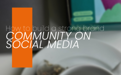 HOW TO BUILD A STRONG BRAND COMMUNITY ON SOCIAL MEDIA