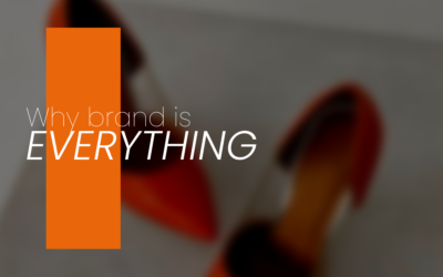 WHY BRAND IS EVERYTHING